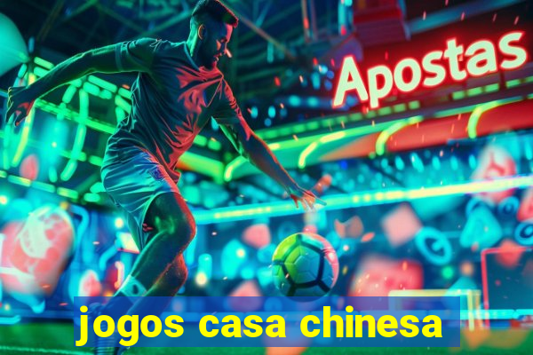 jogos casa chinesa